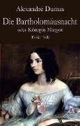 Die Bartholomäusnacht oder Königin Margot (Erster Teil) - Alexandre Dumas