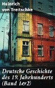Deutsche Geschichte des 19. Jahrhunderts (Band 1&2) - Heinrich Von Treitschke