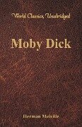 Moby Dick (World Classics, Unabridged) - Herman Melville