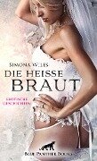 Die heiße Braut | Erotische Geschichten - Simona Wiles