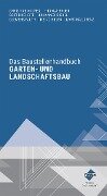 Das Baustellenhandbuch für den Garten- und Landschaftsbau - Christine Andres, Thomas Bauer, Johannes Diebel, Clemens Fauth, Meino Heuer