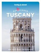 Cover-Bild zum Titel 'Lonely Planet Experience Tuscany' von 'Angelo Zinna, Benedetta Geddo, Mary Gray'