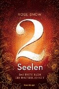 Die Bücher der Unsterblichkeit, Band 1 - 2 Seelen. Das erste Buch der Unsterblichkeit - Rose Snow