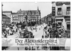 Cover-Bild zum Titel 'Der Alexanderplatz - Pulsschlag der Metropole Berlin (Wandkalender 2026 DIN A3 quer), CALVENDO Monatskalender' von 'Ullstein Bild Axel Springer Syndication Gmbh'