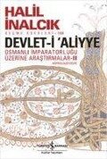 Devlet-i Aliyye - Osmanli Imparatorlugu Üzerine Arastirmalar 3. Kitap - Halil Inalcik