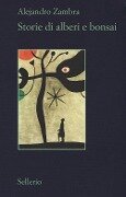 Cover-Bild zum Titel 'Storie di alberi e bonsai' von 'Alejandro Zambra'