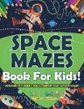 Space Mazes Book For Kids! Discover This Unique Collection Of Space Activity Pages - Bold Illustrations