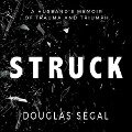 Struck Lib/E: A Husband's Memoir of Trauma and Triumph - Douglas Segal