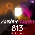 Arsène Lupin : 813 - Maurice Leblanc