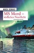 Cover-Bild zum Titel 'MS Mord - Tödliches Nordlicht' von 'Mick Schulz'