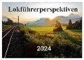 Lokführerperspektiven (Wandkalender 2024 DIN A2 quer), CALVENDO Monatskalender - Jules Pan