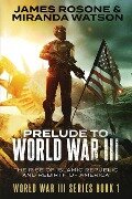 Prelude to World War III - James Rosone, Miranda Watson