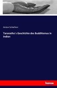 Taranatha¿s Geschichte des Buddhismus in Indien - Anton Schiefner