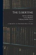 The Libertine: an Opera in Two Acts: Founded on the Story of Don Juan - 