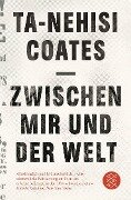 Cover-Bild zum Titel 'Zwischen mir und der Welt' von 'Ta-Nehisi Coates'