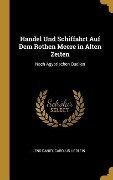 Handel Und Schiffahrt Auf Dem Rothen Meere in Alten Zeiten: Nach Ägyptischen Quellen - Jens Daniel Carolus Lieblein
