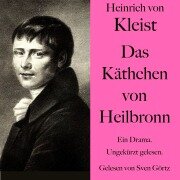 Heinrich von Kleist: Das Käthchen von Heilbronn - Heinrich von Kleist