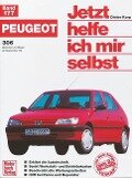 Peugeot 306. Benziner und Diesel ab September '93. Jetzt helfe ich mir selbst - Dieter Korp, Thomas Lautenschlager, Thomas Nauck