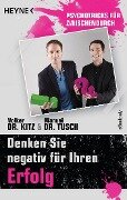 Denken Sie negativ für Ihren Erfolg - Volker Kitz, Manuel Tusch