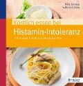 Köstlich essen bei Histamin-Intoleranz - Thilo Schleip, Isabella Lübbe