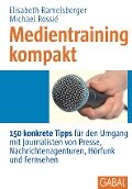Medientraining kompakt - Elisabeth Ramelsberger, Michael Rossié
