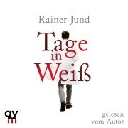 Cover-Bild zum Titel 'Tage in Weiß' von 'Rainer Jund'