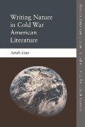 Writing Nature in Cold War American Literature - Sarah Daw