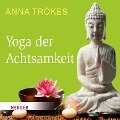 Yoga der Achtsamkeit - Anna Trökes