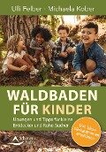 Waldbaden für Kinder - Ulli Felber, Michaela Kober
