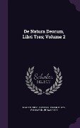 De Natura Deorum, Libri Tres; Volume 2 - Marcus Tullius Cicero, Joseph B Mayor, Jh Swainson