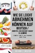 Wie Sie leicht abnehmen können Auf Deutsch/ How to lose weight easily In German Einfache Schritte zum Abnehmen durch Essen - Charlie Mason