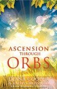 Ascension Through Orbs - Diana Cooper, Kathy Crosswell