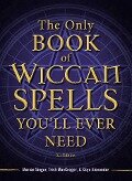 The Only Book of Wiccan Spells You'll Ever Need - Marian Singer, Skye Alexander, Trish Macgregor