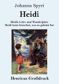 Heidis Lehr- und Wanderjahre / Heidi kann brauchen, was es gelernt hat (Großdruck) - Johanna Spyri