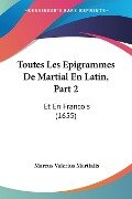 Toutes Les Epigrammes De Martial En Latin, Part 2 - Marcus Valerius Martialis
