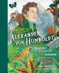 The Incredible Yet True Adventures of Alexander von Humboldt - Volker Mehnert