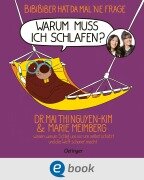 BiBiBiber hat da mal 'ne Frage. Warum muss ich schlafen? - Mai Thi Nguyen-Kim, Marie Meimberg