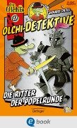 Olchi-Detektive 17. Die Ritter der Popelrunde - Erhard Dietl, Barbara Iland-Olschewski