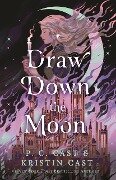 Draw Down the Moon - P C Cast, Kristin Cast