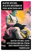 David Hume: Eine Untersuchung über den menschlichen Verstand - David Hume, Julius Heinrich von Kirchmann