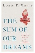 The Sum of Our Dreams - Louis P. Masur