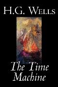 The Time Machine by H. G. Wells, Fiction, Classics - H. G. Wells