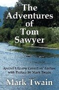 The Adventures of Tom Sawyer Special Literary Collectors Edition with a Preface by Mark Twain - Mark Twain