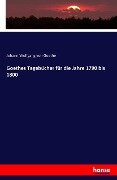 Goethes Tagebücher für die Jahre 1790 bis 1800 - Johann Wolfgang von Goethe