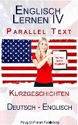 Cover-Bild zum Titel 'Englisch Lernen IV - Parallel Text - Kurzgeschichten (Deutsch - Englisch)' von 'Polyglot Planet Publishing'
