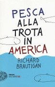 Cover-Bild zum Titel 'Pesca alla trota in America' von 'Richard Brautigan'