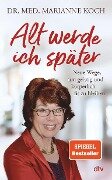 Alt werde ich später - Marianne Koch
