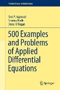 500 Examples and Problems of Applied Differential Equations - Ravi P. Agarwal, Simona Hodis, Donal O'Regan