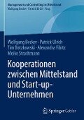 Kooperationen zwischen Mittelstand und Start-up-Unternehmen - Wolfgang Becker, Patrick Ulrich, Tim Botzkowski, Alexandra Fibitz, Meike Stradtmann