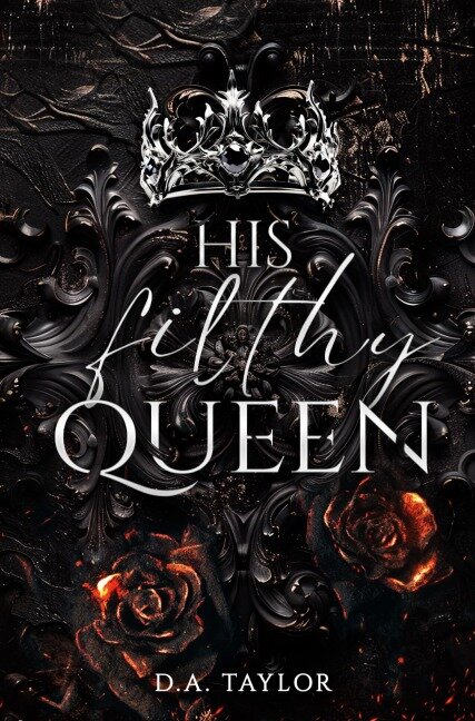 His filthy Queen - D. A. Taylor, Drucie Anne Taylor